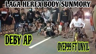 LAGA HEREX BODY SUNMORY || DEBY AP  UNYIL ( OYEP99 )