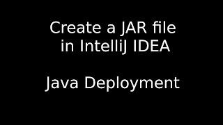 How to make a JAR file in IntelliJ IDEA in less than 3 minutes