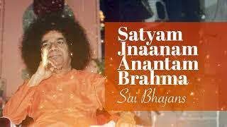 Sathyam Jnanam Anantam Brahma | Sai Bhajans