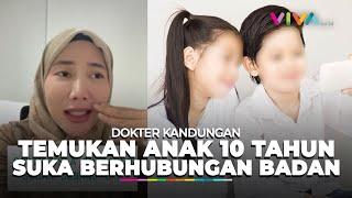 Kacau, Bocah 10 Tahun Lakukan Aktivitas Seksual Dokter Ungkap Faktanya