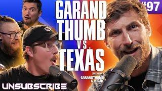 GarandThumb Versus Texas ft. Garand Thumb & Micah Mayfield - Unsubscribe Podcast Ep 97