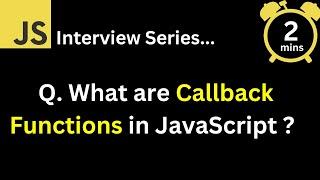 JavaScript Interview - Q What are Callback Functions? What is it use ?