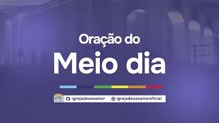 09/07/2024 - Oração do meio dia | AO VIVO