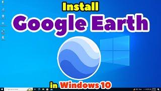 How Install Google Earth in Windows 10 PC or Laptop - 2024