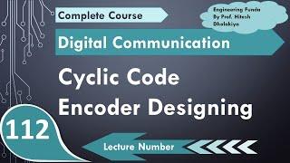 Cyclic Encoder Designing with Example in Digital Communication by Engineering Funda