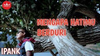 IPANK - Mengapa Hatimu Berduri (Official Music Video) Album Slow Rock