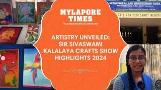 Artistry Unveiled: Sir Sivaswami Kalalaya Crafts Show Highlights 2024 - Mylapore Times