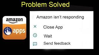 How to Fix Amazon App Isn't Responding Error in Android |Amazon Not Opening Problem in Android Phone