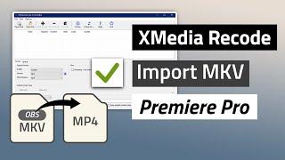 How to Import Video Files From OBS Studio To Premiere Pro Quickly | XMedia Recode MKV To MP4