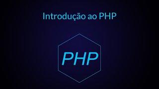 PHP #3 - Como começar a aprender PHP - Introdução ao PHP