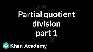 Partial quotient method of division | Multiplication and division | Arithmetic | Khan Academy