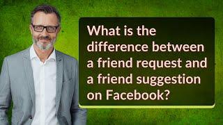 What is the difference between a friend request and a friend suggestion on Facebook?