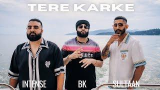 Tere Karke - BK X Sultaan X Intense ( Official Music VIdeo )