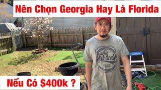 Cầm $400k Nên Mua Nhà Định Cư Ở Georgia Hay Chọn Florida (vì sao) #218