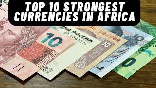 Top 10 Strongest & Highest-ranking Currencies In Africa 2024