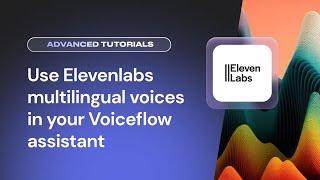 How to use Elevenlabs multilingual voices in your Voiceflow assistant