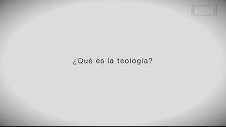 ¿Qué es la teología?