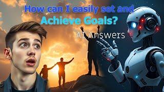 How to Set Goals You’ll Actually Achieve (AI Gives 6 Simple Steps)