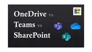 OneDrive vs Teams vs SharePoint