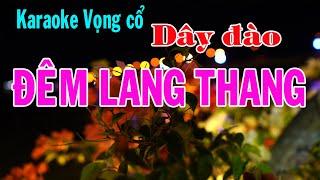 Karaoke vọng cổ ĐÊM LANG THANG - DÂY ĐÀO