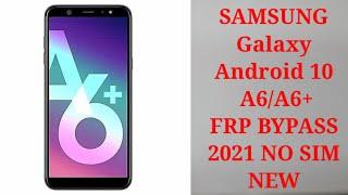 SAMSUNG Galaxy Android 10 FRP/Google Account Bypass | SAMSUNG A6/A6+ FRP BYPASS 2021 NO SIM - NEW