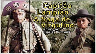 CAPITÃO LAMPIÃO - A Saga De Virgulino - Ronaldo Raimundo (Vídeo real de Lampião e cangaceiros).