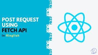 Submit a form using Fetch API in React (POST request) (in Hindi)