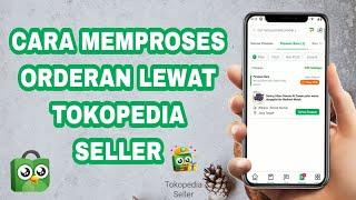 Tutorial Memproses Orderan Lewat Tokopedia Seller #tokopedia #tokopediaseller #bisnis