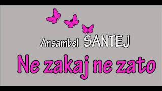 Ansambel Šantej - Ne zakaj ne zato