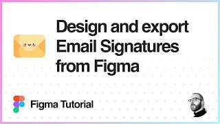 Figma Tutorial: Design and export HTML Email Signatures from Figma
