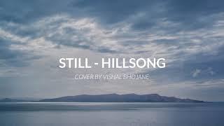 Still - Hillsong - Piano Cover By Vishal Bhojane