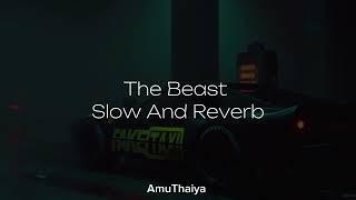 The Beast Song | Slow And Reverb | Cheema Y | Gur Sidhu | AmuThaiya | Arstudiozofficial |