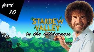 Wanderings o' Bob! Stardew Valley 1.1 Wilderness with Bob Ross, Part 10