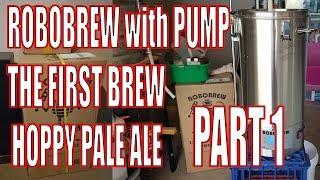 ROBOBREW PUMP - First brew day - PART 1 - How to brew - Brewzilla