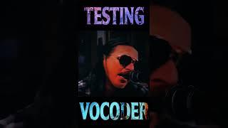 TESTING OUT VOCODER