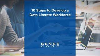 10 Steps to Develop a Data Literate Workforce | Sense Corp | Webinar