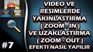 Video ve Resimlerde Yakınlaştırma ve Uzaklaştırma Efekti / Zoom Efekti / Nasıl Yapılır ?