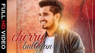 Cherry Bulliyan | Full Song | Guru Gill | New Punjabi Song 2016