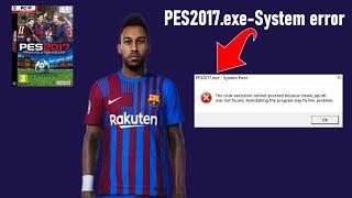 fix pes 2017 . exe - system error steam api
