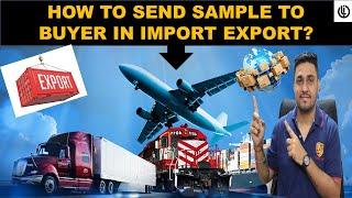 HOW TO SEND SAMPLE TO BUYER IN IMPORT EXPORT ? #LOYAUTEIMPORTEXPORTS #BUSINESSIDEAS#IMPORTEXPORT