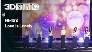 [3D SOUND] 입체 음원 ver. 엔믹스 - 러브 이즈 론리 (NMIXX - Love Is Lonely) (Sound Remastered)