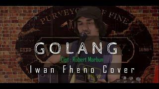 Golang - Iwan Fheno ( Cover ) | Cipt : Robert Marbun