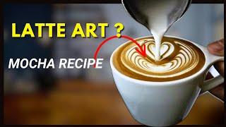 Make Better Latte Art when making Mocha Coffee: A Beginner Latte art Guide & Mocha recipe