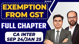 Exemption From GST Full Chapter | CA Inter Sep 24/Jan 25 | CA Inter GST Chapter 5 | ICAI Exams