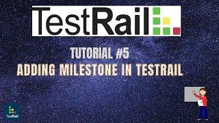 TUTORIAL #5 |ADDING MILESTONES IN TESTRAIL | RAHUL QA LABS[2020]