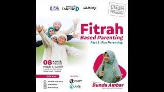 FUN PARENTING - BUNDA AMBAR || FITRAH BASED PARENTING PART 1