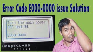 Error Code E000-0000 issue Solution on Canon MF-221D Printer@technicaljasis