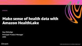AWS re:Invent 2020: Make sense of health data with Amazon HealthLake
