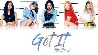 PRISTIN V (프리스틴 V) - GET IT (네 멋대로) Lyrics (Color Coded | Hans | Rom | Eng)