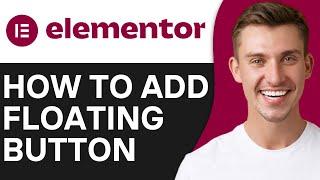 HOW TO ADD FLOATING BUTTON IN ELEMENTOR (2024)